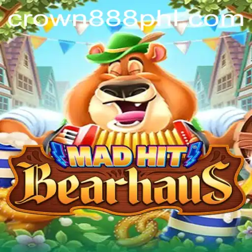 MadHitBearhaus: An Exciting New Adventure with CROWN 888 PH